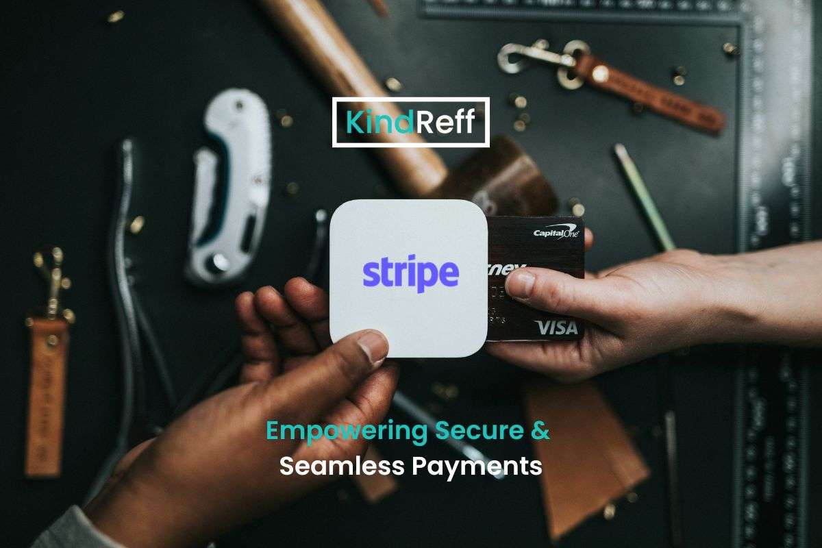 Why KindReff Chooses Stripe for Secure, Seamless Payment Processing